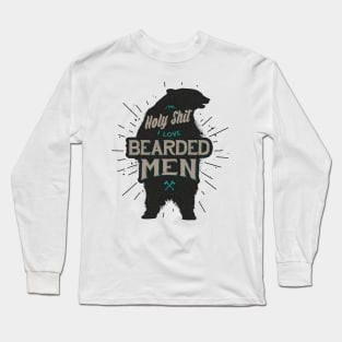 HOLY SHIT I LOVE BEARDED MEN Long Sleeve T-Shirt